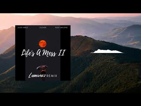 Juice WRLD - Life's A Mess II (ft. Clever & Post Malone)(Luminoiz Remix)[FREE DOWNLOAD]