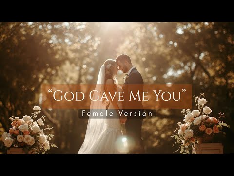 God Gave Me You | A Christian Wedding Song (Female Version)