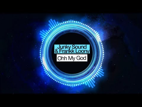 Junky Sound & Frankk Loony - Ohh My God