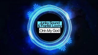 Junky Sound & Frankk Loony - Ohh My God