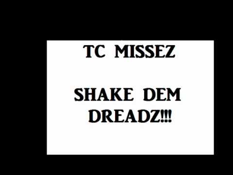 Tc Missez shake dem dreads