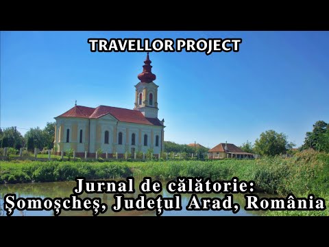 Jurnal de călătorie: Șomoșcheș, Județul Arad, România