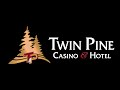 Twin Pine Casino & Hotel Reopening