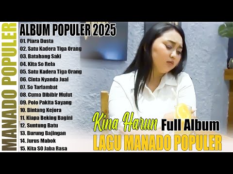 KINA HARUN FULL ALBUM POPULER || LAGU MANADO POPULER ENAK PALING LARIS DAN DISUKAI SAAT INI