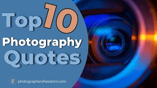 Top 10 Photography Quotes for Ultimate Inspiration