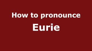 How to pronounce Eurie