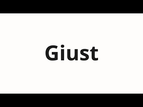 How to pronounce Giust