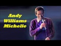 Andy Williams........Michelle.