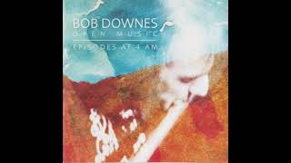 Bob Downes Episodes at 4am; Tunnels Electronic