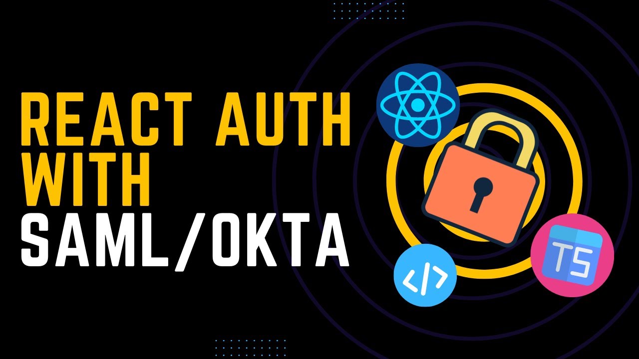 React SAML Authentication with OKTA and Typescript [2021]