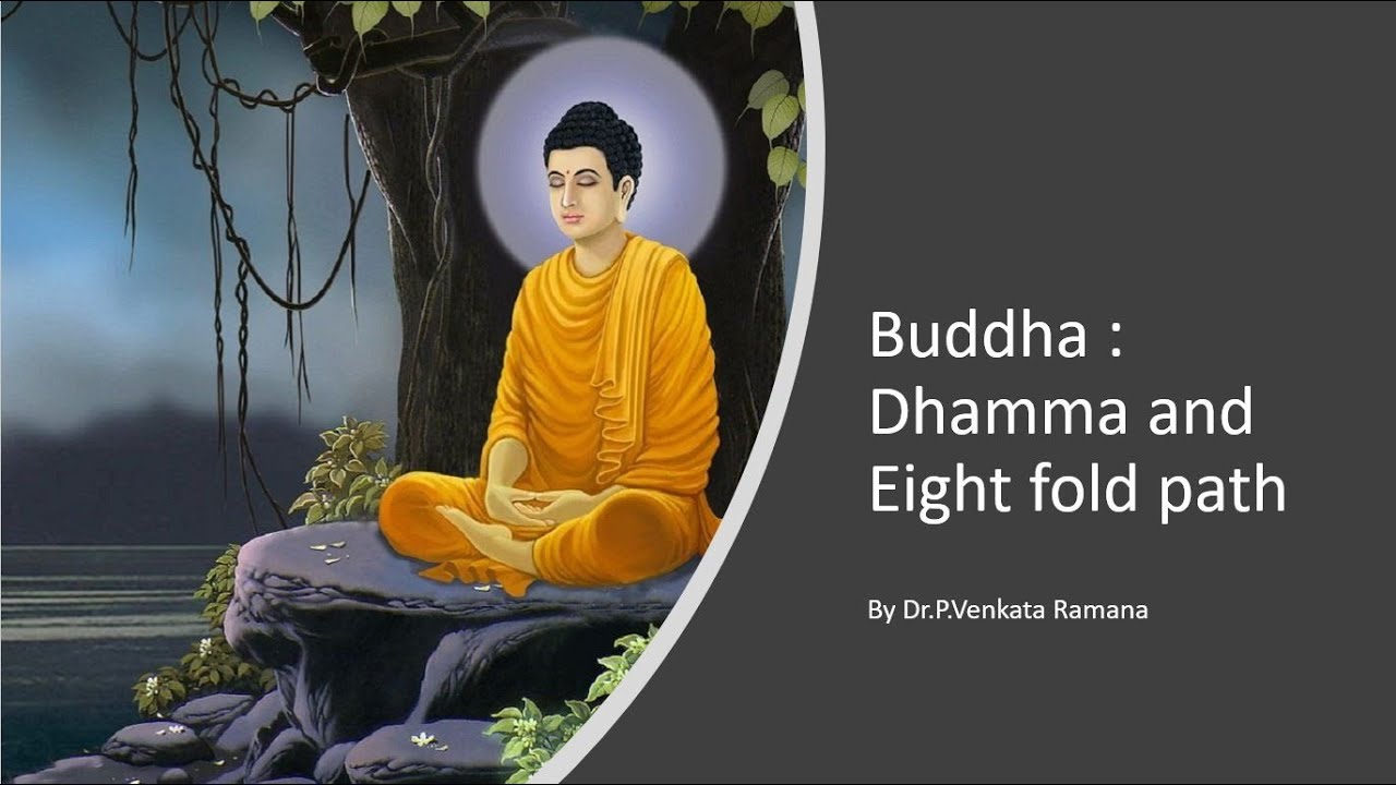 Buddha : Dhamma and Eight fold path