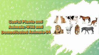 Useful Plants and Animals:-Wild and Domesticated Animals-04