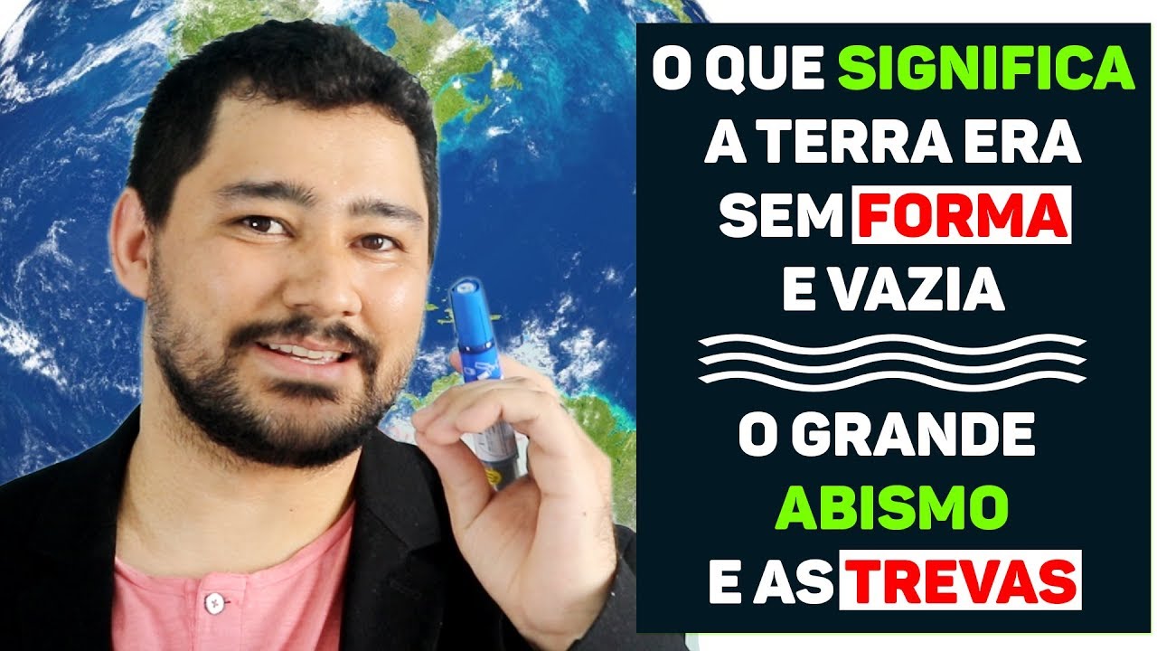 O Que Significa a Terra Era Sem Forma e Vazia? Entenda o Grande Abismo e as Trevas Na Bíblia