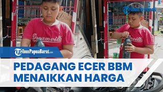 Imbas BBM Naik, Sejumlah Pedagang BBM Eceran di Sorong Kini Naikkan Harga Pertalite 2 Kali Lipat
