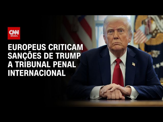 Europeus criticam sanções de Trump a Tribunal Penal Internacional | BASTIDORES CNN