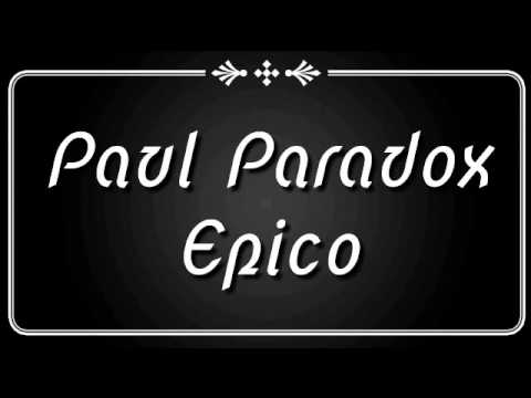 Paul Paradox - Épico - (resubido)