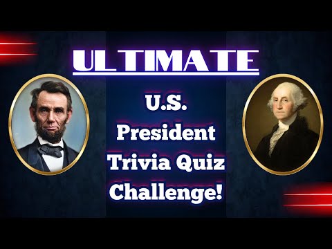 ULTIMATE US Presidents Trivia Challenge! 45 Question Challenge!