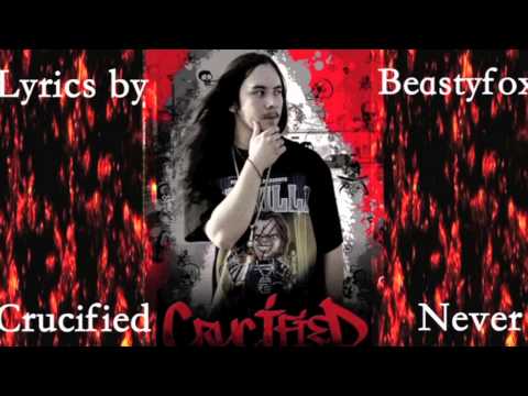 Crucified - Never Lyrics !