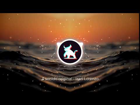 🎵 sonido original - Izan Lorenzo — Sonidos TikTok