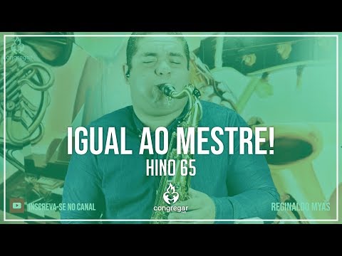 🎷 Hino 65 - Igual ao Mestre! - Hinário 5 -  CCB 🎷