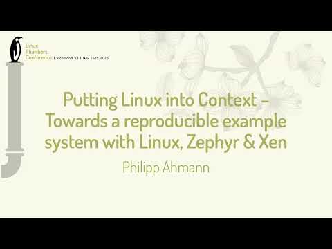Putting Linux into Context – Towards a reproducible example system with Linux... - Philipp Ahmann