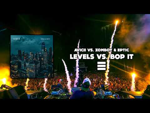 AVICII vs. ZOMBOY & EPTIC ~ LEVELS vs. BOP IT (STEVO EDIT)