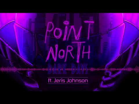 Point North x Jeris Johnson - Dark Days (feat. Jeris Johnson)  (Visual)