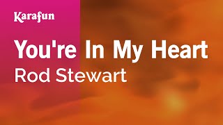 You&#39;re In My Heart - Rod Stewart | Karaoke Version | KaraFun