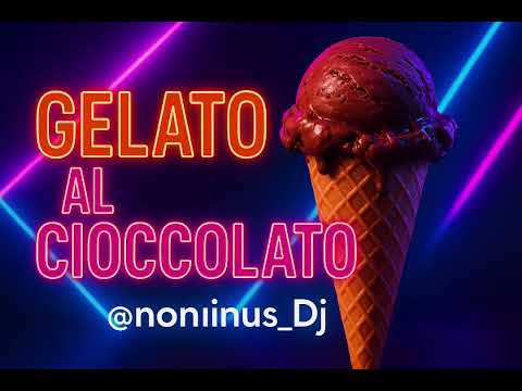 Gelato al Cioccolato Remix - @noninus_Dj | Versione da Club 2025