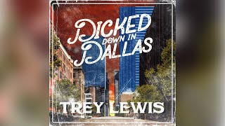 Musik-Video-Miniaturansicht zu Dicked Down In Dallas Songtext von Trey Lewis