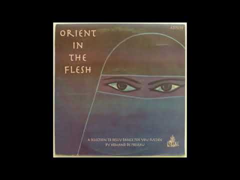 Armand de preseau - Orient In The Flesh (A selection to Belly Dance for your Sultan)