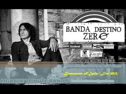 Banda Destino Zero - Ligabue Tribute Band: Buonanotte all'Italia (Live 2013)