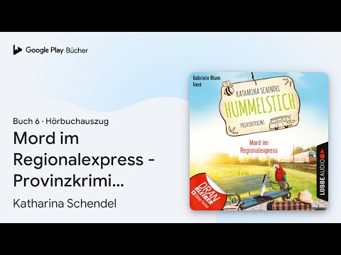 „Mord im Regionalexpress - Provinzkrimi -…“ von Katharina Schendel · Hörbuchauszug