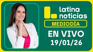 LATINA NOTICIAS MEDIODÍA - LUNES 19 DE ENERO DE 2026