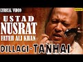Nusrat Fateh Ali Khan Dillagi Tanhai LYRICAL VIDEO Best Hindi Sad Songs