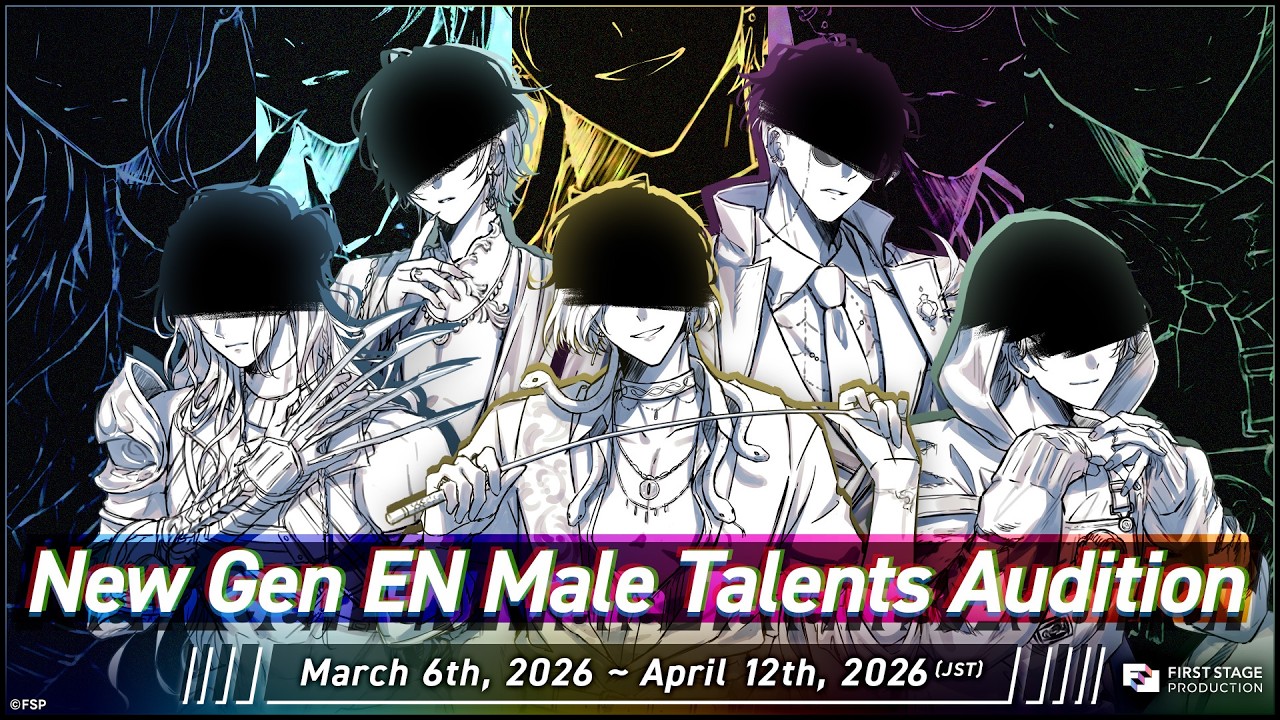 New Gen EN Male Talents Audition NOW OPEN! (Deadline: April 12th, 23:59 2026 JST)