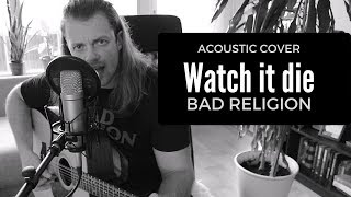 Bad Religion - Watch it die - Acoustic cover