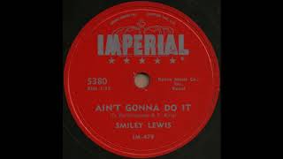 AIN'T GONNA DO IT / SMILEY LEWIS [IMPERIAL 5380]