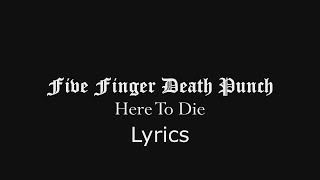 Five Finger Death Punch - Here To Die (Lyrics Video) (HQ)