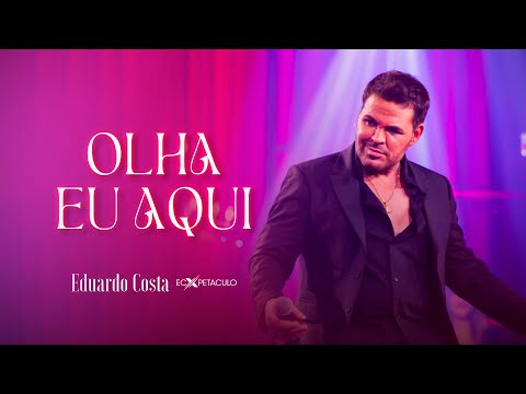 OLHA EU AQUI l EDUARDO COSTA (CLIPE OFICIAL)