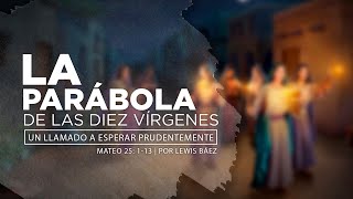 Miniatura del video: La parábola de las diez vírgenes | Mateo 25: 1-13 | Lewis Báez