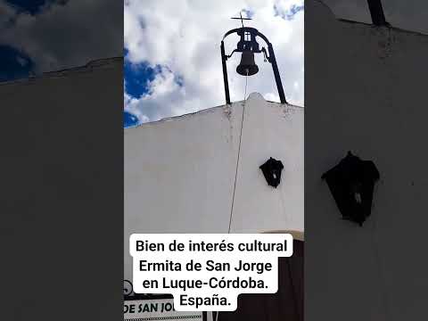 ERMITA DE SAN JORGE EN LUQUE-CÓRDOBA: BIEN DE INTERÉS CULTURAL. España.