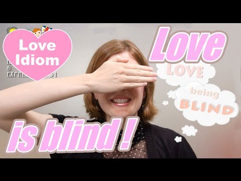 易通英語。愛情成語與表達2/31：愛情是盲目的 (E-com English: Love Idioms & Expressions 2/31: love is blind)