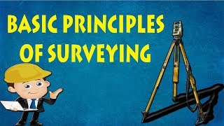 principles of surveying - principles of surveying | surveying principles | geomatics engineering
