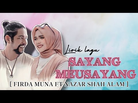 SAYANG MEUSAYANG | Firda Muna ft Nazar Shah Alam lirik lagu aceh 2023