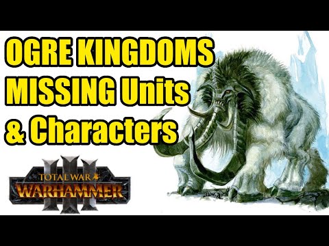 All Missing Ogre Kingdoms Units And Characters - Total War Warhammer 3