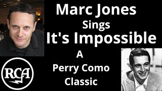Marc Jones Sings "Its Impossible"- Armando Manzanero