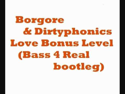 Borgore & Dirtyphonics -  Love Bonus Level (Bass 4 Real bootleg)