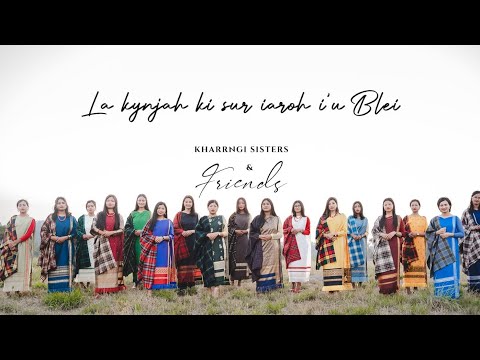 La Kynjah Ki Sur Iaroh I'U Blei (Official Video) II Kharrngi Sisters & Friends II S.F. Mylliemngap
