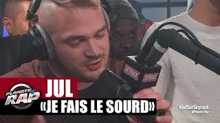 Jul &quot;Je fais le sourd&quot; en live #PlanèteRap